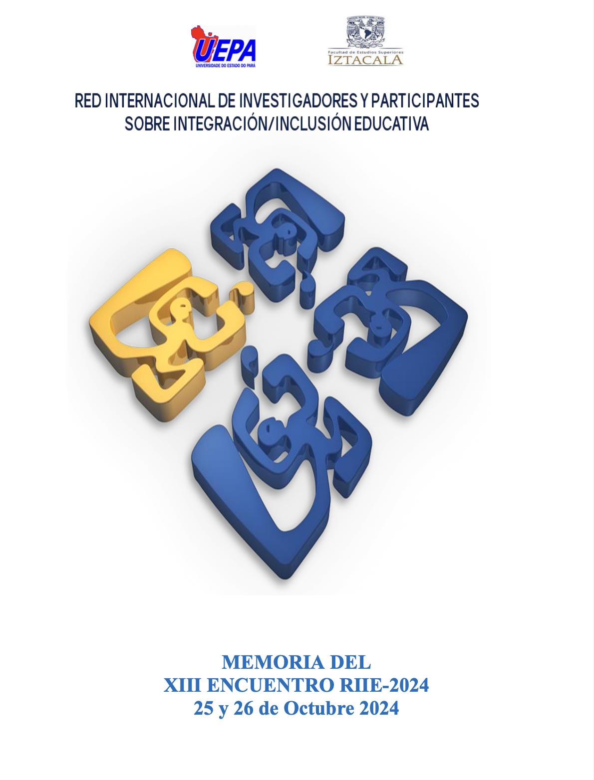 “Memoria XII -Encuentro RIIE "Deudas y desafíos de la educación en Iberoamérica con las personas con discapacidad: acciones políticas y éticas para enfrentarlos". (Virtual) Celebrado los días 25 y 26 de octubre de 2024. Compilación: Red Portada de Memorias Encuentro RIIE 2024: Internacional de Investigadores y Participantes sobre Integración / Inclusión Educativa (RIIE) y la Universidad del Estado de Pará - 2025.